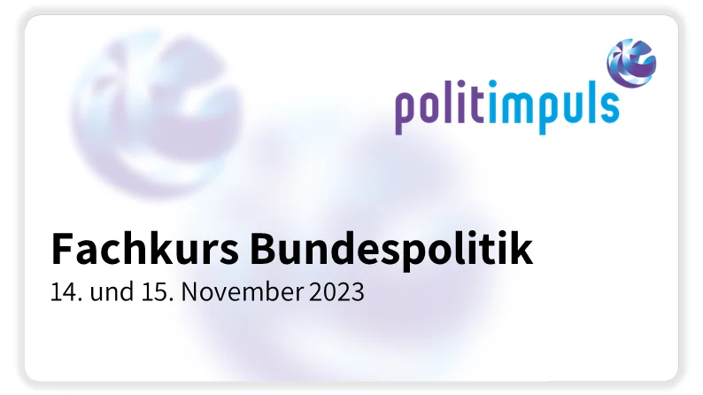 Fachkurs Bundespolitik November