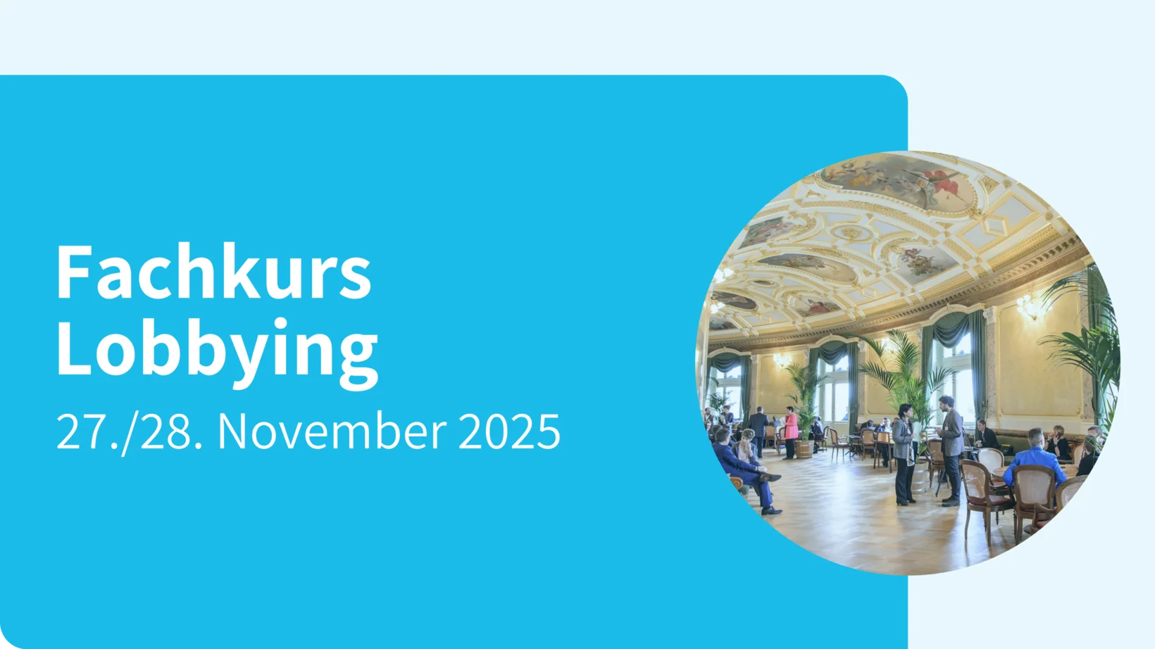 • Fachkurs Lobbying: 27./28. November 2025